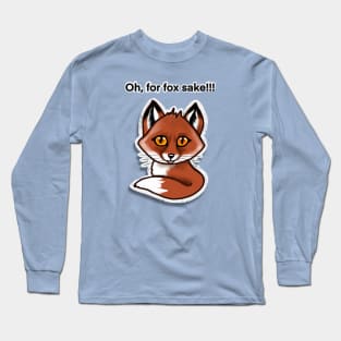 Oh for fox sake Long Sleeve T-Shirt